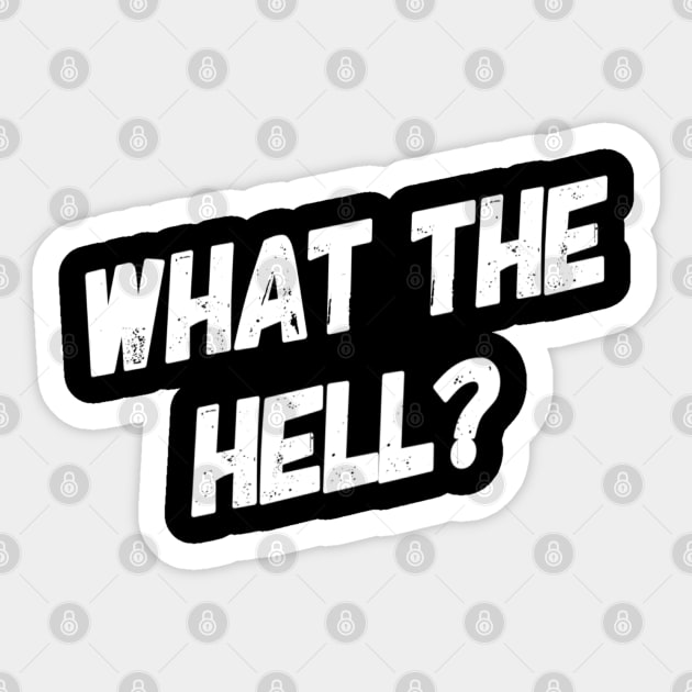 What the Hell? Funny Sarcastic Comment Sticker by DesignsbyZazz